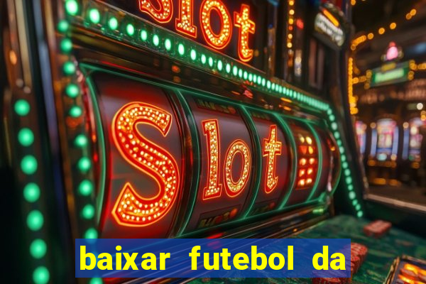 baixar futebol da hora 3.7 atualizado